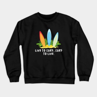 Live to surf surf to live Crewneck Sweatshirt